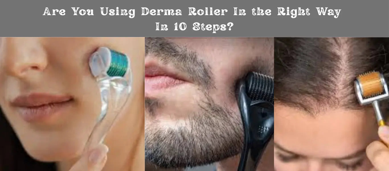 Are You Using Derma Roller In the Right Way in 10 Steps?